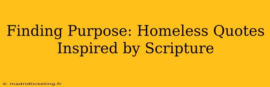 Finding Purpose: Homeless Quotes Inspired by Scripture