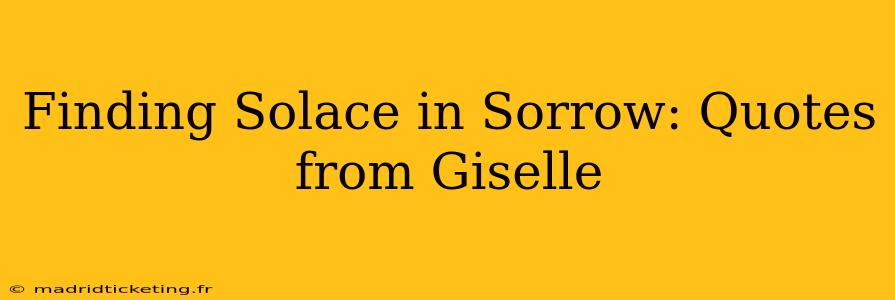 Finding Solace in Sorrow: Quotes from Giselle
