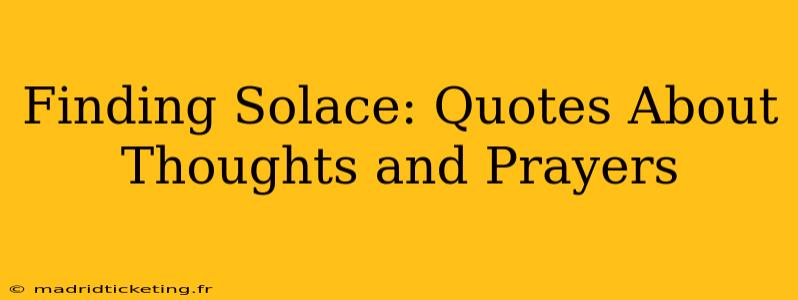 Finding Solace: Quotes About Thoughts and Prayers