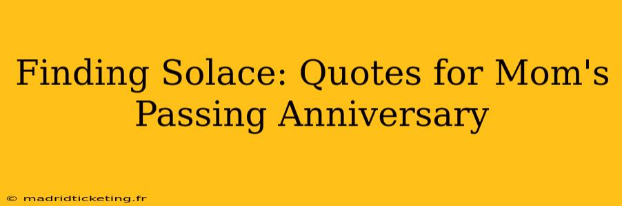 Finding Solace: Quotes for Mom's Passing Anniversary