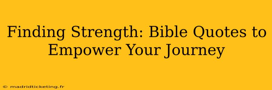 Finding Strength: Bible Quotes to Empower Your Journey