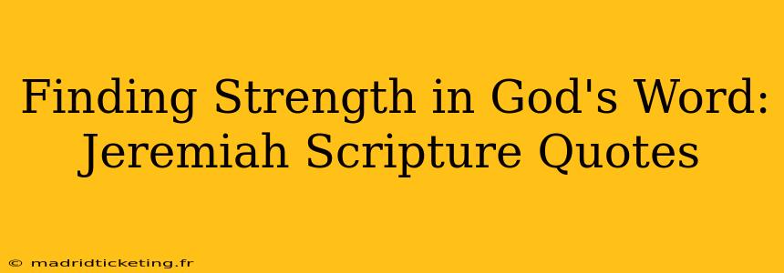 Finding Strength in God's Word: Jeremiah Scripture Quotes
