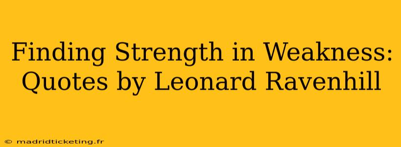 Finding Strength in Weakness: Quotes by Leonard Ravenhill