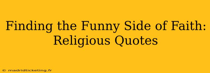 Finding the Funny Side of Faith: Religious Quotes