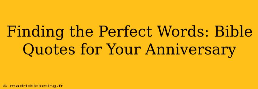 Finding the Perfect Words: Bible Quotes for Your Anniversary