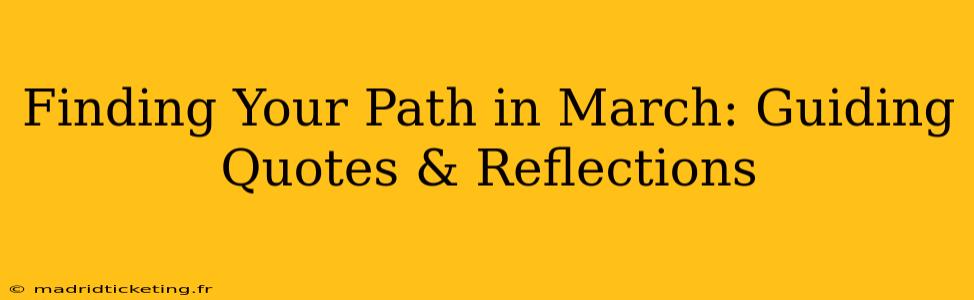 Finding Your Path in March: Guiding Quotes & Reflections