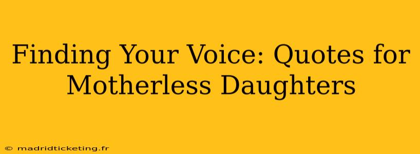 Finding Your Voice: Quotes for Motherless Daughters