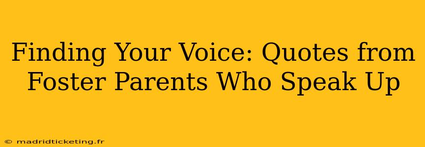 Finding Your Voice: Quotes from Foster Parents Who Speak Up