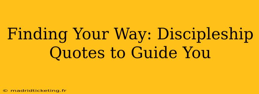 Finding Your Way: Discipleship Quotes to Guide You
