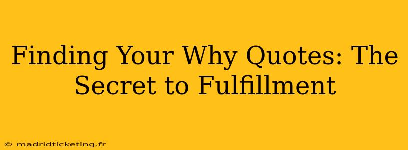 Finding Your Why Quotes: The Secret to Fulfillment