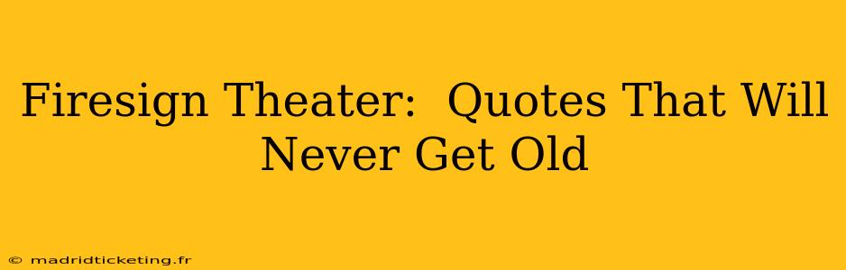 Firesign Theater:  Quotes That Will Never Get Old