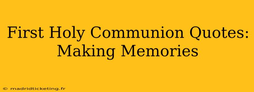 First Holy Communion Quotes: Making Memories