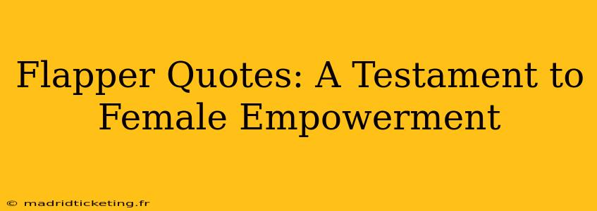 Flapper Quotes: A Testament to Female Empowerment
