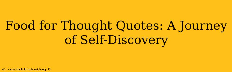 Food for Thought Quotes: A Journey of Self-Discovery