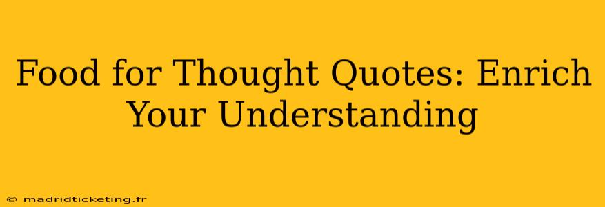 Food for Thought Quotes: Enrich Your Understanding