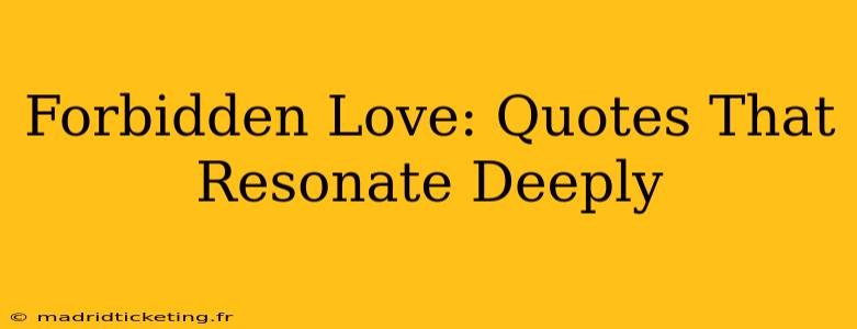 Forbidden Love: Quotes That Resonate Deeply