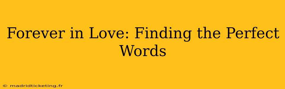 Forever in Love: Finding the Perfect Words