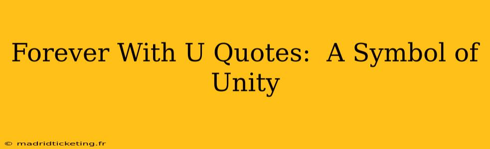 Forever With U Quotes:  A Symbol of Unity