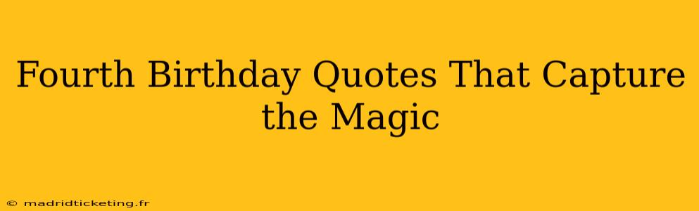Fourth Birthday Quotes That Capture the Magic