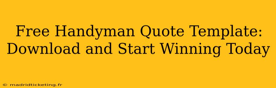 Free Handyman Quote Template: Download and Start Winning Today