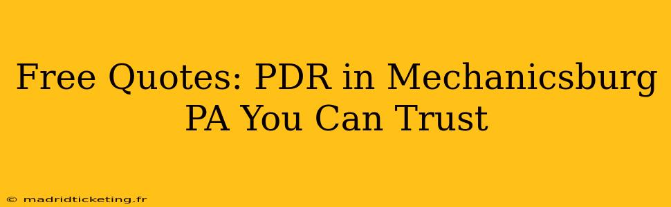 Free Quotes: PDR in Mechanicsburg PA You Can Trust