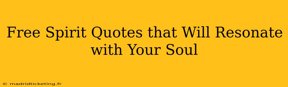Free Spirit Quotes that Will Resonate with Your Soul