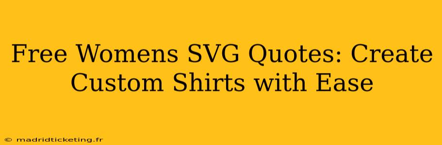 Free Womens SVG Quotes: Create Custom Shirts with Ease