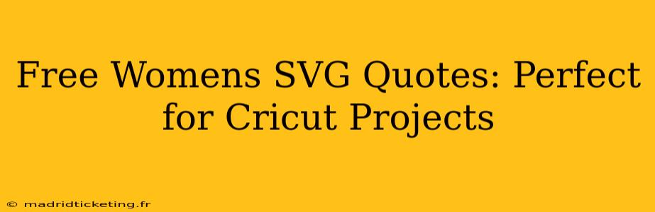 Free Womens SVG Quotes: Perfect for Cricut Projects