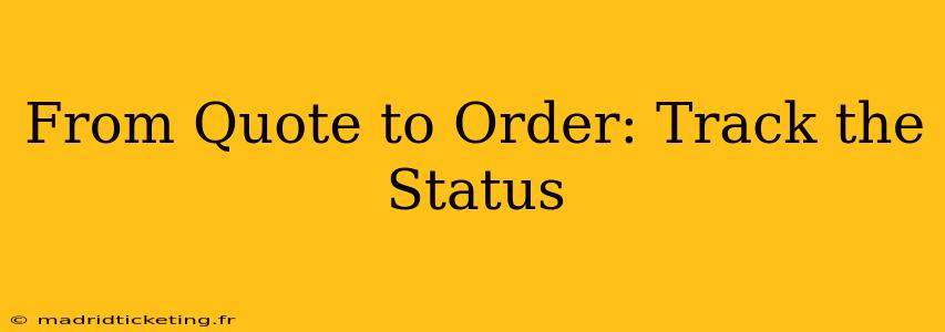 From Quote to Order: Track the Status