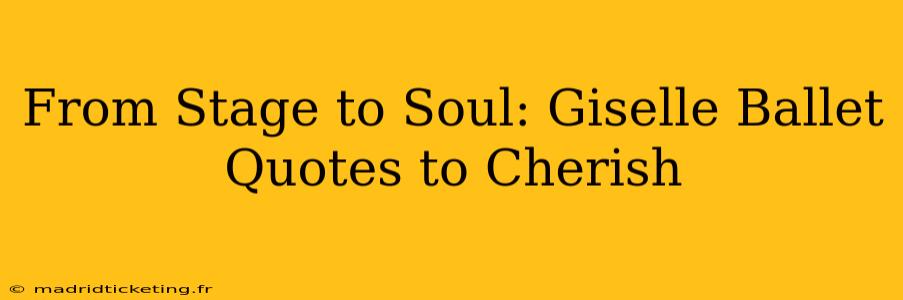From Stage to Soul: Giselle Ballet Quotes to Cherish