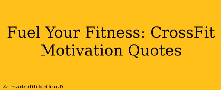 Fuel Your Fitness: CrossFit Motivation Quotes
