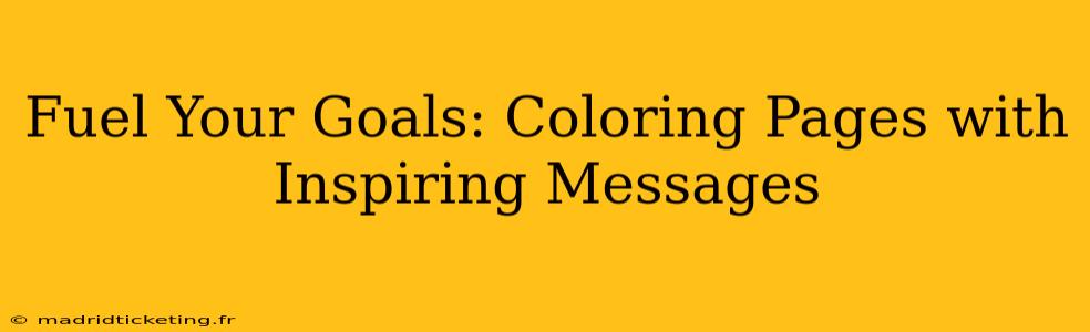 Fuel Your Goals: Coloring Pages with Inspiring Messages