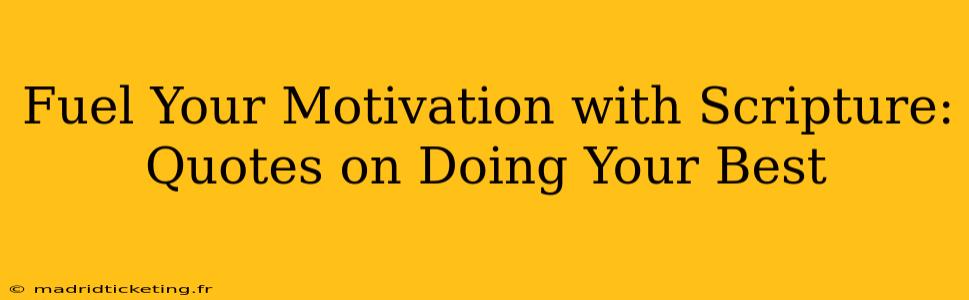 Fuel Your Motivation with Scripture: Quotes on Doing Your Best