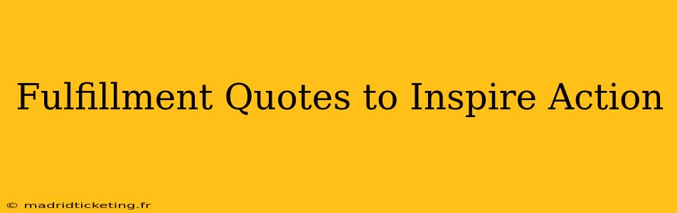 Fulfillment Quotes to Inspire Action
