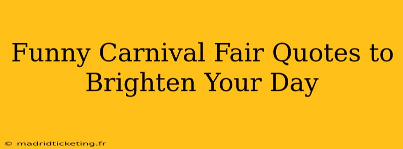 Funny Carnival Fair Quotes to Brighten Your Day