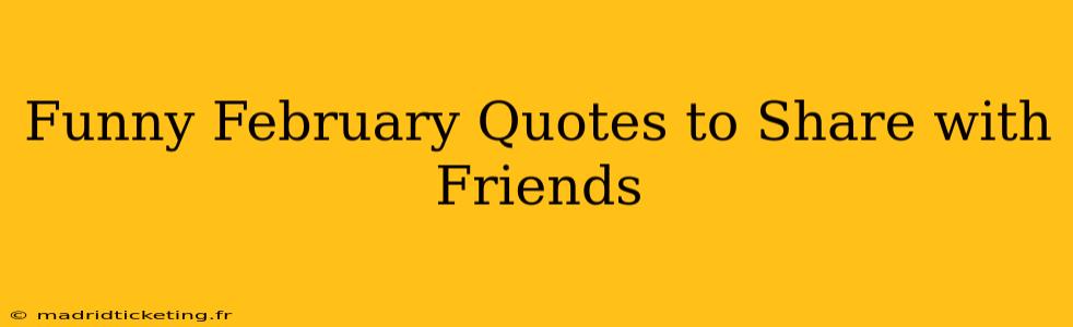 Funny February Quotes to Share with Friends