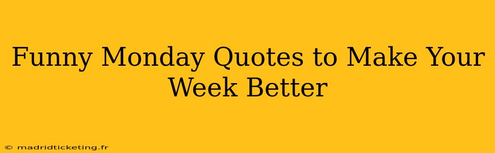 Funny Monday Quotes to Make Your Week Better