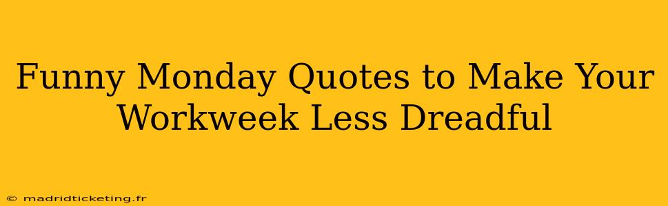 Funny Monday Quotes to Make Your Workweek Less Dreadful