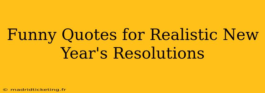 Funny Quotes for Realistic New Year's Resolutions