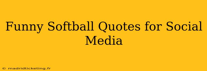 Funny Softball Quotes for Social Media