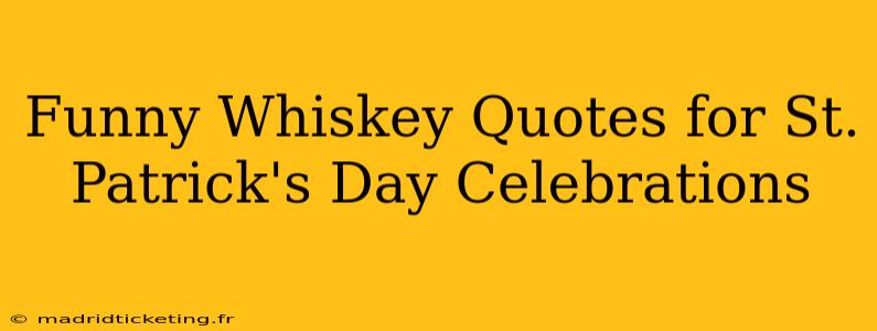 Funny Whiskey Quotes for St. Patrick's Day Celebrations