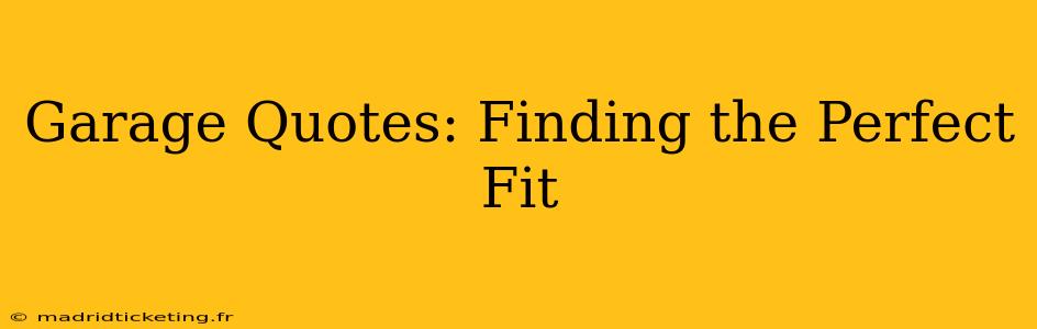 Garage Quotes: Finding the Perfect Fit