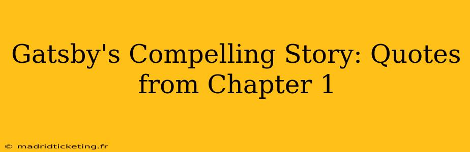 Gatsby's Compelling Story: Quotes from Chapter 1