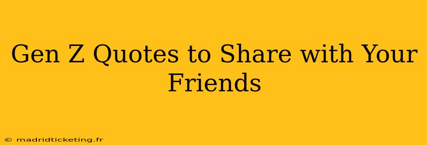 Gen Z Quotes to Share with Your Friends