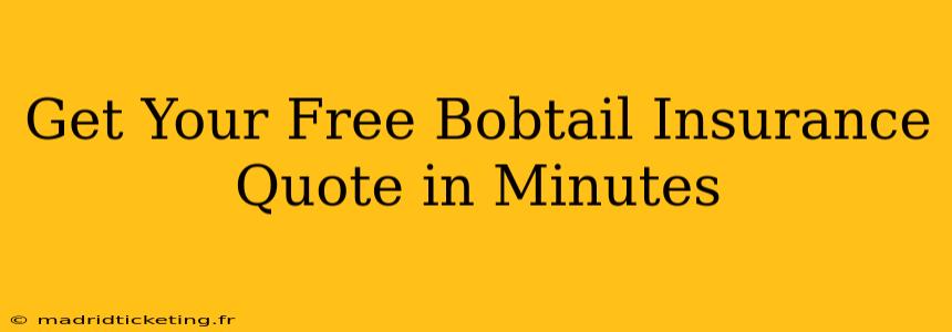 Get Your Free Bobtail Insurance Quote in Minutes