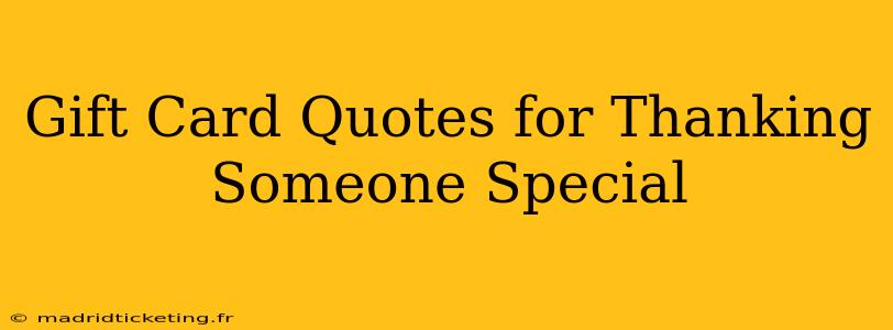 Gift Card Quotes for Thanking Someone Special