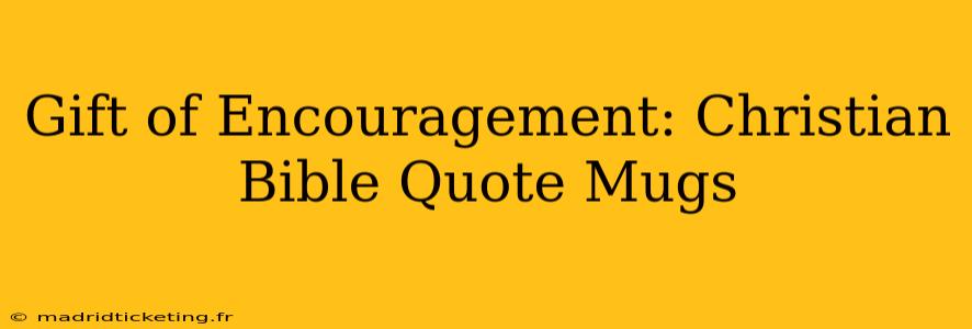 Gift of Encouragement: Christian Bible Quote Mugs