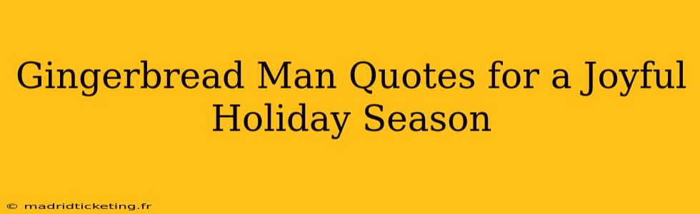 Gingerbread Man Quotes for a Joyful Holiday Season