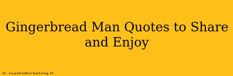 Gingerbread Man Quotes to Share and Enjoy