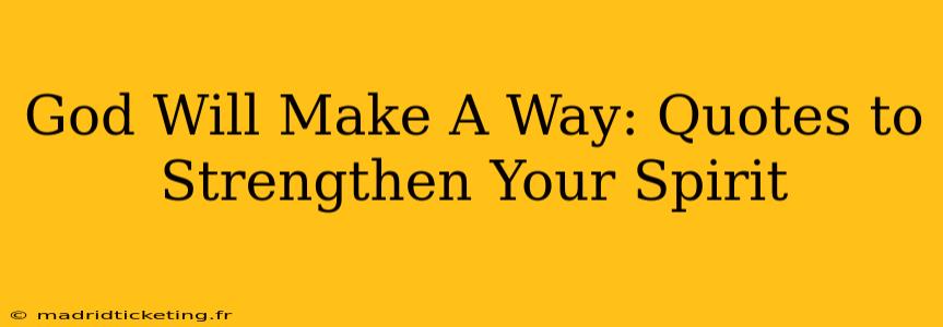 God Will Make A Way: Quotes to Strengthen Your Spirit